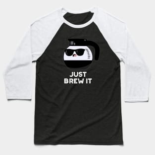 Just Brew It Cute Coffee PUn Baseball T-Shirt